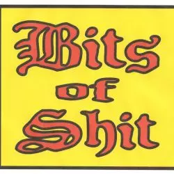 Bits Of Shit