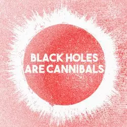 Black Holes Are Cannibals