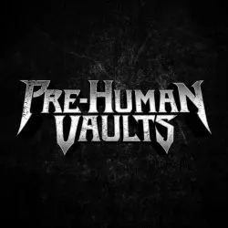 Pre-Human Vaults