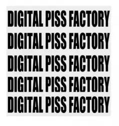 Digital Piss Factory