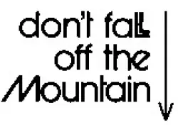 Don't Fall Off The Mountain