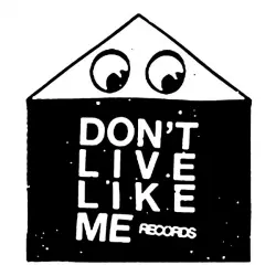 Don't Live Like Me Records