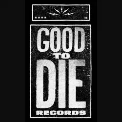 Good To Die Records