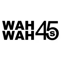 Wah Wah 45s