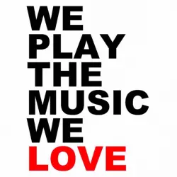 We Play The Music We Love