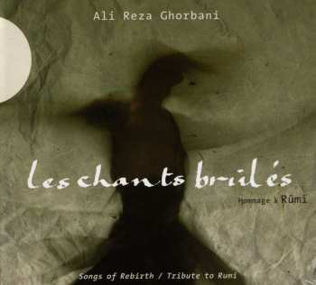 Album نيسم جلال: Les Chants Brûlés (Hommage À Rumi) =  Songs Of Rebirth (Tribute To Rumi)