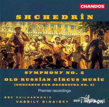 Album Родион Щедрин: Symphony No. 2; Old Russian Circus Music