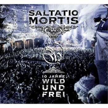 Album Saltatio Mortis: 10 Jahre Wild Und Frei