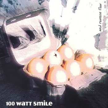 Album 100 Watt Smile: And Reason Flew