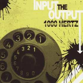 Album 1000 Hertz: Input The Output