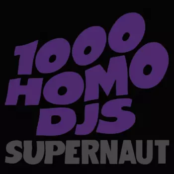1000 Homo DJs: Supernaut