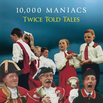 10,000 Maniacs: Twice Told Tales