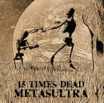 Album 15 Times Dead: Metasultra