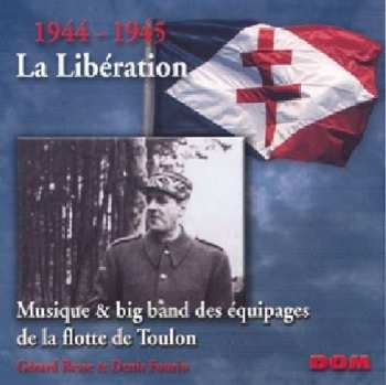 Album 1944 To 1945 La LibÉration: Musique & Big Band Des Équipages De La Flotte De Toulon
