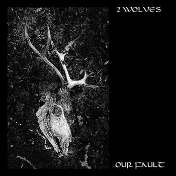 Album 2 Wolves: ...Our Fault