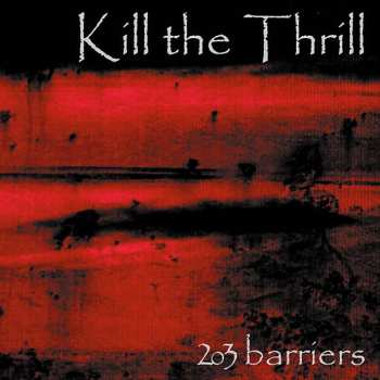 Album Kill The Thrill: 203 Barriers