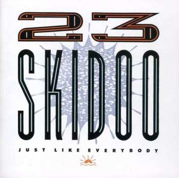Album 23 Skidoo: Just Like Everybody