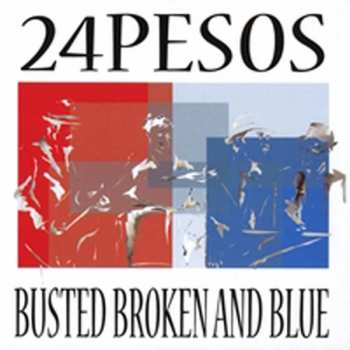 Album 24 Pesos: Busted Broken And Blue