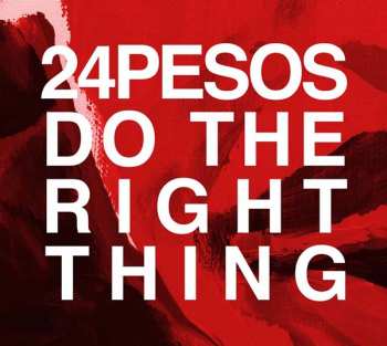 Album 24 Pesos: Do The Right Thing