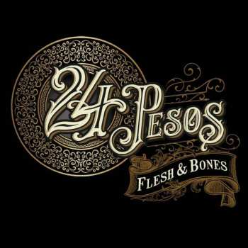 Album 24 Pesos: Flesh & Bones