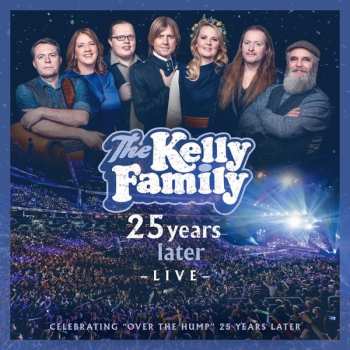 The Kelly Family: 25 Years Later Live - Celebrating "Over The Hump" 25 Years Later