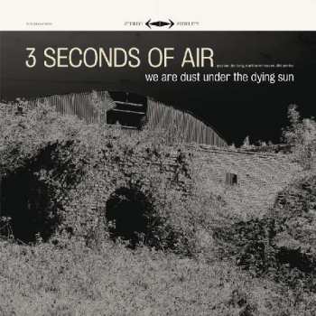 LP/CD 3 Seconds Of Air: We Are Dust Under The Dying Sun 329249