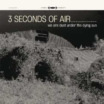 Album 3 Seconds Of Air: We Are Dust Under The Dying Sun