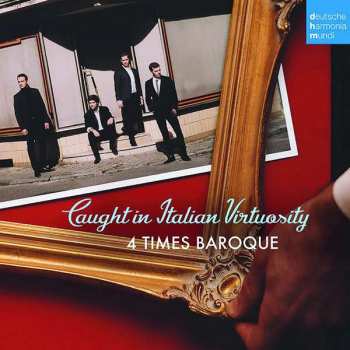 Album 4 Times Baroque: Caught In Italian Virtuosity