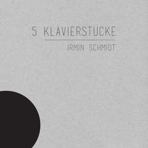 Album Irmin Schmidt: 5 Klavierstücke