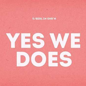 Album 5/8erl In Ehr'n: Yes We Does