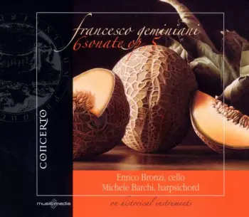 Francesco Geminiani: 6 Sonatas For Cello and Basso Continuo Op.5