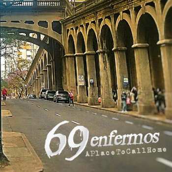 Album 69 Enfermos: A Place To Call Home