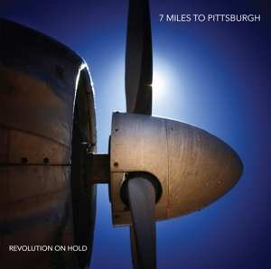 Album 7 Miles To Pittsburgh: Revolution On Hold