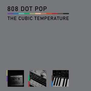 Album 808 Dot Pop: The Cubic Temperature