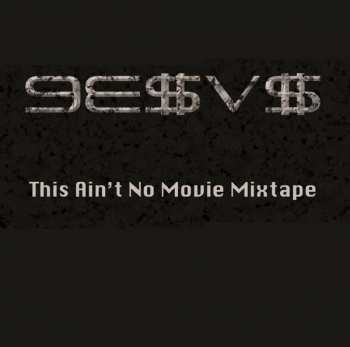 9e$v$: This Ain't No Movie Mixtape