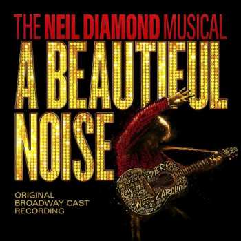 CD A Beautiful Noise Original Broadway Cast: The Neil Diamond Musical: A Beautiful Noise (Original Broadway Cast Recording) 498100