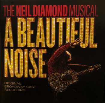 Album A Beautiful Noise Original Broadway Cast: The Neil Diamond Musical: A Beautiful Noise (Original Broadway Cast Recording)