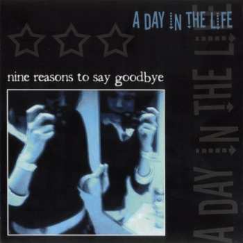 A Day In The Life: Nine Reasons To Say Goodbye