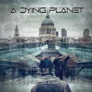 CD A Dying Planet: When The Skies Are Grey LTD | DIGI 95462