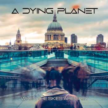 Album A Dying Planet: When The Skies Are Grey