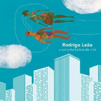 LP Rodrigo Leão: A Estranha Beleza Da Vida