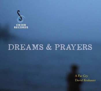 Album A Far Cry: Dreams & Prayers