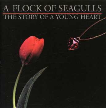 Album A Flock Of Seagulls: The Story Of A Young Heart