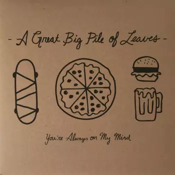 A Great Big Pile Of Leaves: You're Always On My Mind