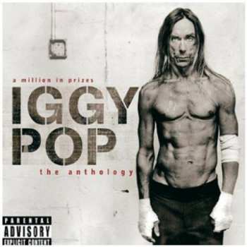 Iggy Pop: A Million In Prizes: The Anthology