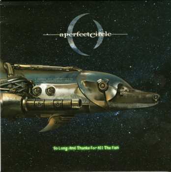 SP A Perfect Circle: So Long, And Thanks For All The Fish LTD 384797