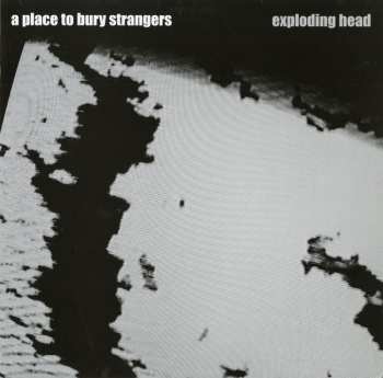 Album A Place To Bury Strangers: Exploding Head