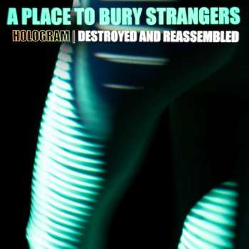 LP A Place To Bury Strangers: Hologram I Destroyed & Reassembled LTD | CLR 436751