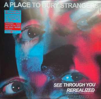 2LP A Place To Bury Strangers: See Through You ReRealized CLR | DLX 468762