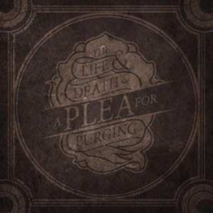 A Plea For Purging: The Life & Death Of A Plea For Purging
